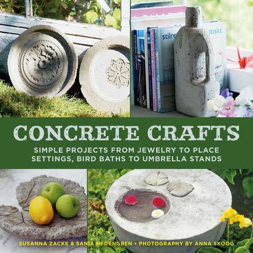 Book cover of Concrete Crafts: Simple Projects from Jewelry to Place Settings, Birdbaths to Umbrella Stands