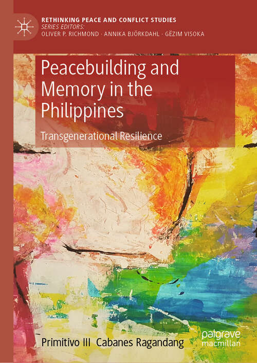Book cover of Peacebuilding and Memory in the Philippines: Transgenerational Resilience (Rethinking Peace and Conflict Studies)