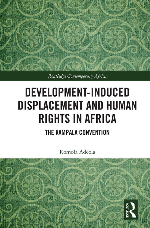 Book cover of Development-induced Displacement and Human Rights in Africa: The Kampala Convention (Routledge Contemporary Africa)