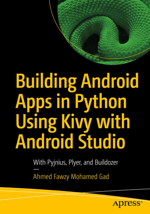 Book cover of Building Android Apps in Python Using Kivy with Android Studio: With Pyjnius, Plyer, and Buildozer (1st ed.)