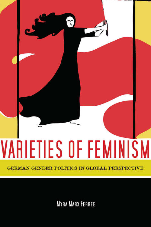 Book cover of Varieties of Feminism: German Gender Politics in Global Perspective