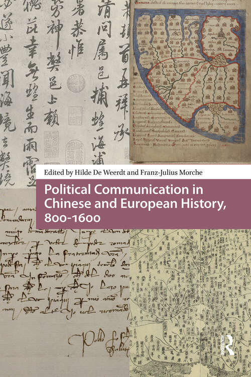 Book cover of Political Communication in Chinese and European History, 800-1600 (1) (Global Chinese Histories, 250-1650)