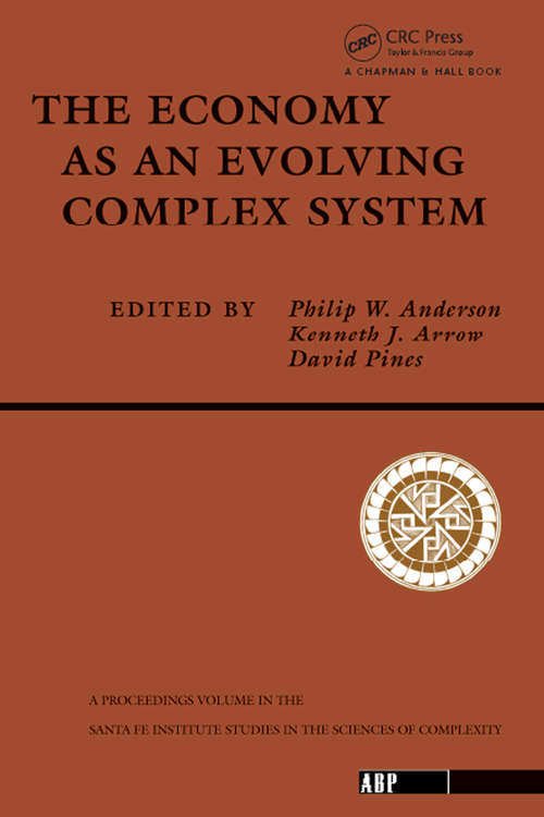 Book cover of The Economy As An Evolving Complex System: The Proceedings Of The Evolutionary Paths Of The Global Economy Workshop, Held September, 1987 In Santa Fe, New Mexico (Santa Fe Institute Ser.)