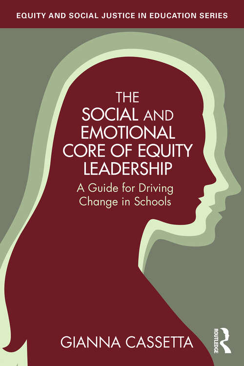 Book cover of The Social and Emotional Core of Equity Leadership: A Guide for Driving Change in Schools (1) (Equity and Social Justice in Education Series)