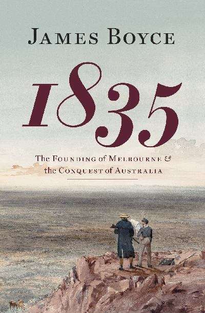 1835: the founding of Melbourne and the conquest of Australia
