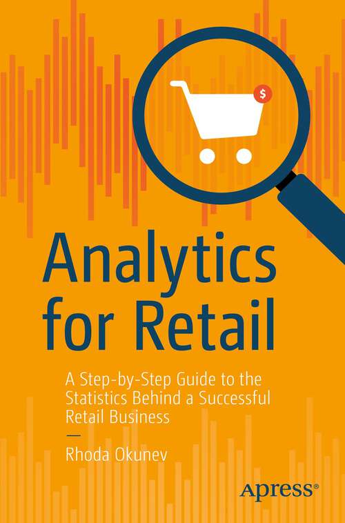 Book cover of Analytics for Retail: A Step-by-Step Guide to the Statistics Behind a Successful Retail Business (1st ed.)