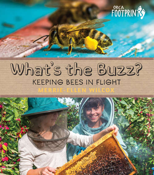What's the Buzz?: Keeping Bees in Flight (Orca Footprints)