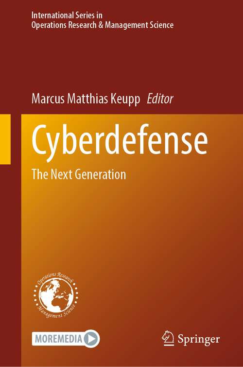 Book cover of Cyberdefense: The Next Generation (1st ed. 2023) (International Series in Operations Research & Management Science #342)