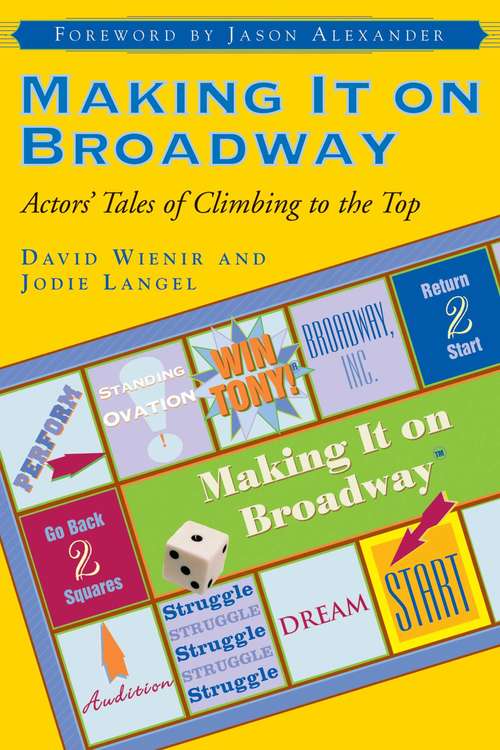 Book cover of Making It on Broadway: Actors' Tales of Climbing to the Top