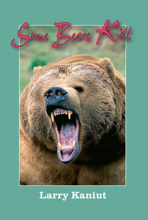 Book cover of Some Bears Kill: True-Life Tales of Terror