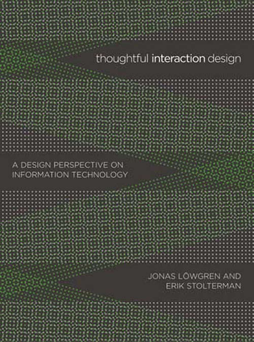 Thoughtful Interaction Design: A Design Perspective on Information Technology (The\mit Press Ser.)