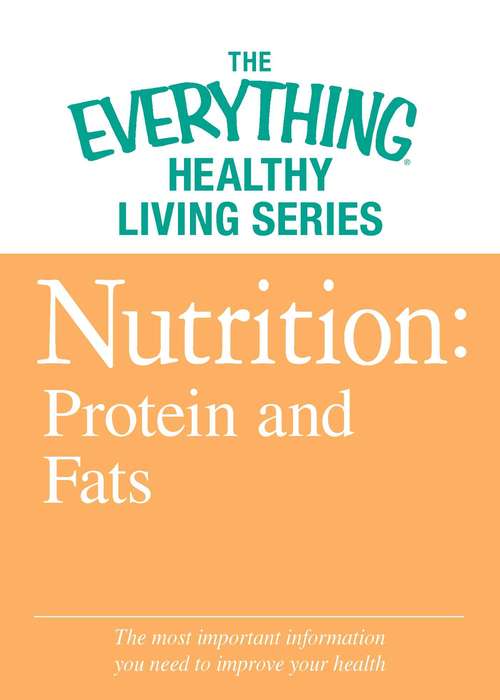 Book cover of Nutrition: The most important information you need to improve your health (The Everything® Healthy Living Series)