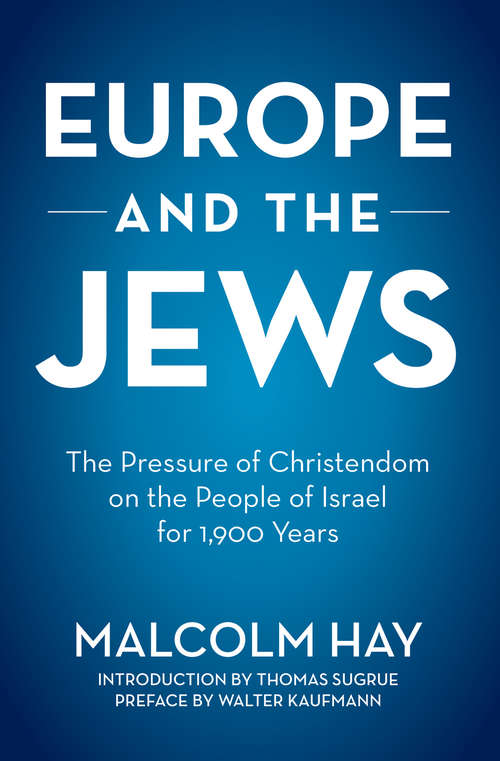 Europe and the Jews: The Pressure of Christendom on the People of Israel for 1,900 Years