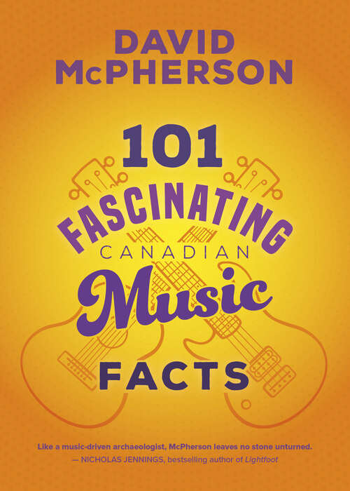 Book cover of 101 Fascinating Canadian Music Facts