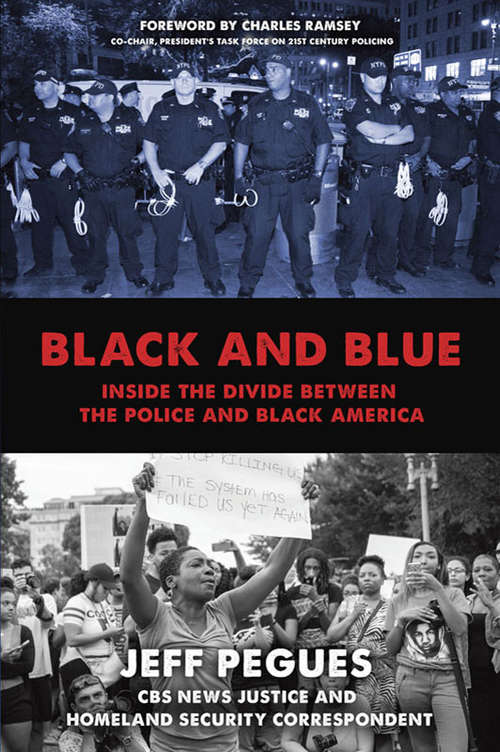 Book cover of Black and Blue: Inside the Divide between the Police and Black America