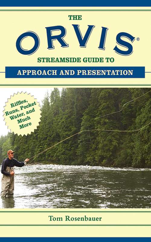 Book cover of The Orvis Streamside Guide to Approach and Presentation: Riffles, Runs, Pocket Water, and Much More (Orvis Guides)