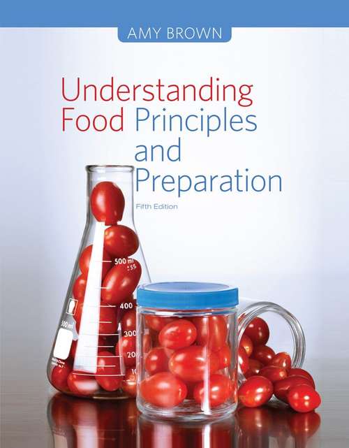 Understanding Food: Principles And Preparation (Fifth Edition)