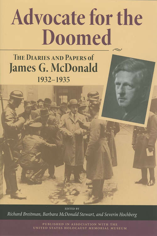 Advocate for the Doomed: The Diaries and Papers of James G. McDonald, 1932-1935