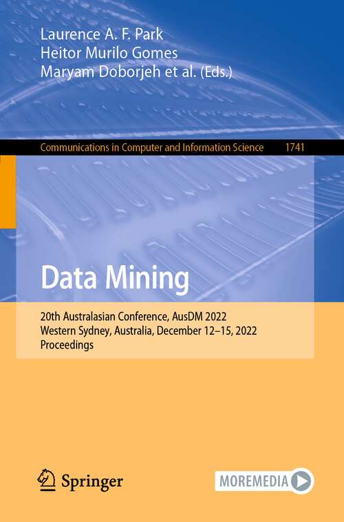 Data Mining: 20th Australasian Conference, AusDM 2022, Western Sydney, Australia, December 12–15, 2022, Proceedings (Communications in Computer and Information Science #1741)