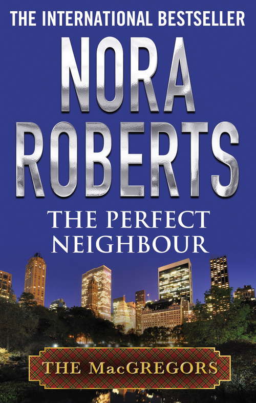 Book cover of The Perfect Neighbour: The Macgregors (MacGregors Series #11)