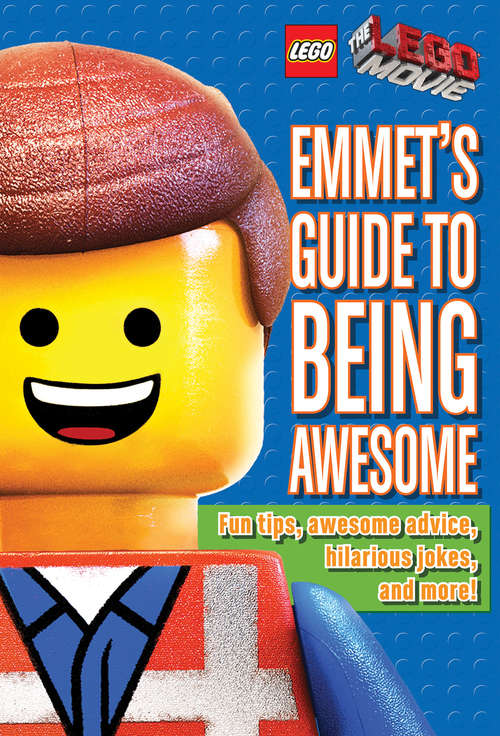 Emmet's Guide to Being Awesome (The LEGO Movie)