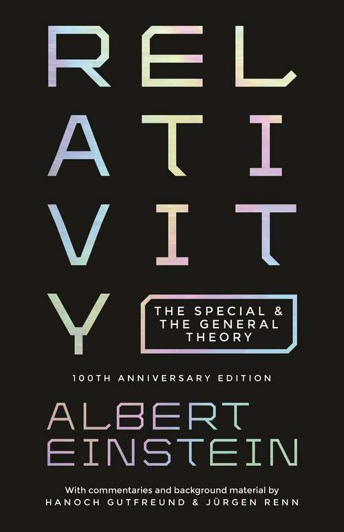 Relativity: The Special and the General Theory - 100th Anniversary Edition (Classic Reprint Ser.)