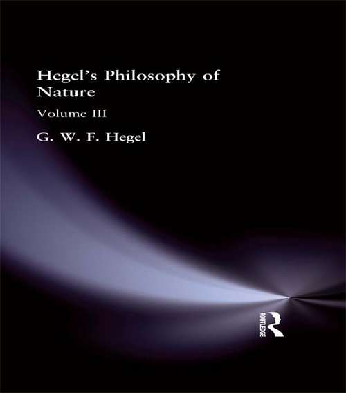 Hegel's Philosophy of Nature: Volume III