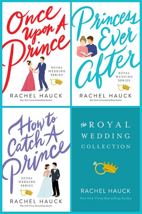 Book cover of The Royal Wedding Collection: Once Upon A Prince, Princess Ever After, How to Catch a Prince (Royal Wedding Series)