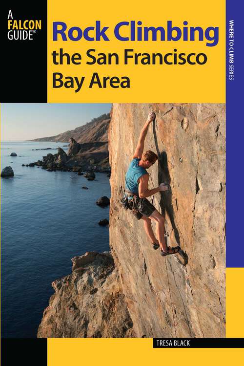 Book cover of Rock Climbing the San Francisco Bay Area (2nd Edition) (Regional Rock Climbing Series)