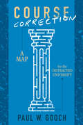 Course Correction: A Map for the Distracted University (UTP Insights)