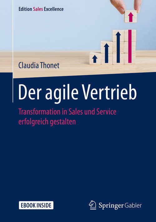 Book cover of Der agile Vertrieb: Transformation in Sales und Service erfolgreich gestalten (1. Aufl. 2020) (Edition Sales Excellence)