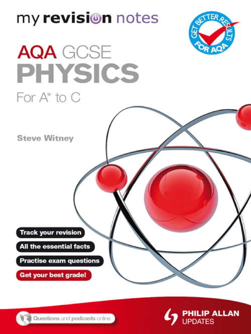 Book cover of My Revision Notes: AQA GCSE Physics (for A* to C) ePub