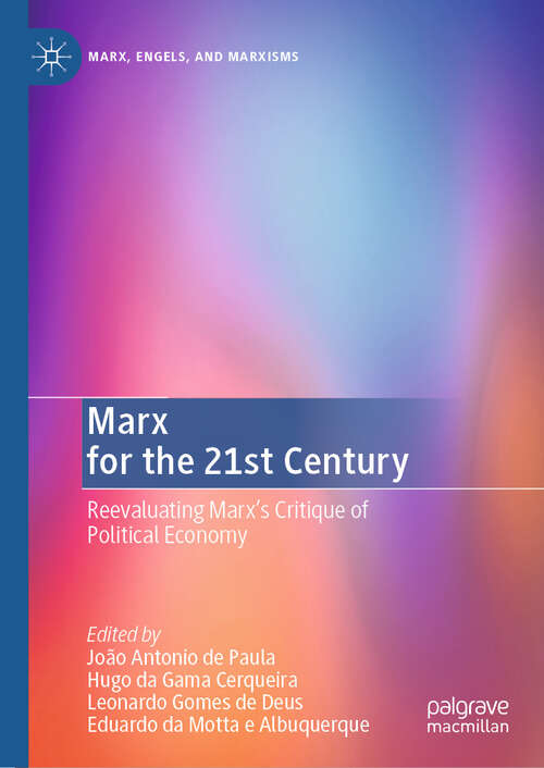 Book cover of Marx for the 21st Century: Reevaluating Marx's Critique of Political Economy (Marx, Engels, and Marxisms)
