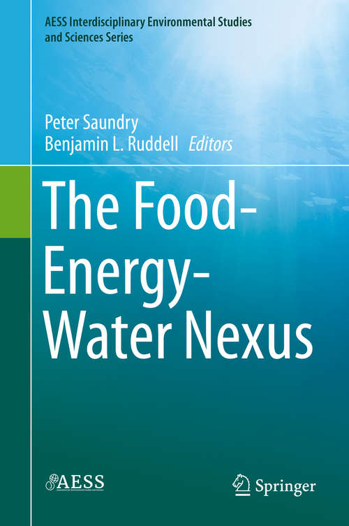 The Food-Energy-Water Nexus (AESS Interdisciplinary Environmental Studies and Sciences Series)