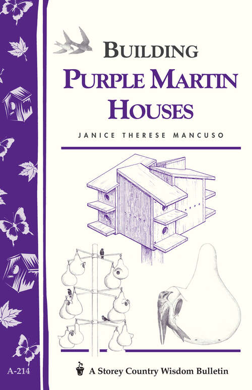 Book cover of Building Purple Martin Houses: Storey's Country Wisdom Bulletin A-214 (Storey Country Wisdom Bulletin Ser.)