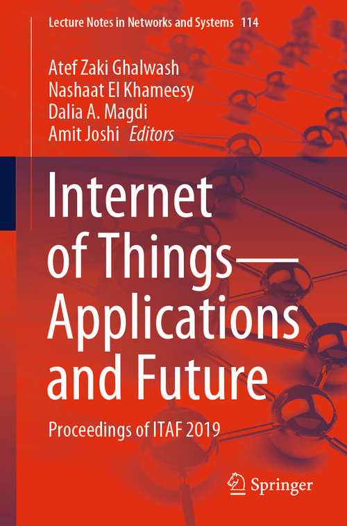 Book cover of Internet of Things—Applications and Future: Proceedings of ITAF 2019 (1st ed. 2020) (Lecture Notes in Networks and Systems #114)