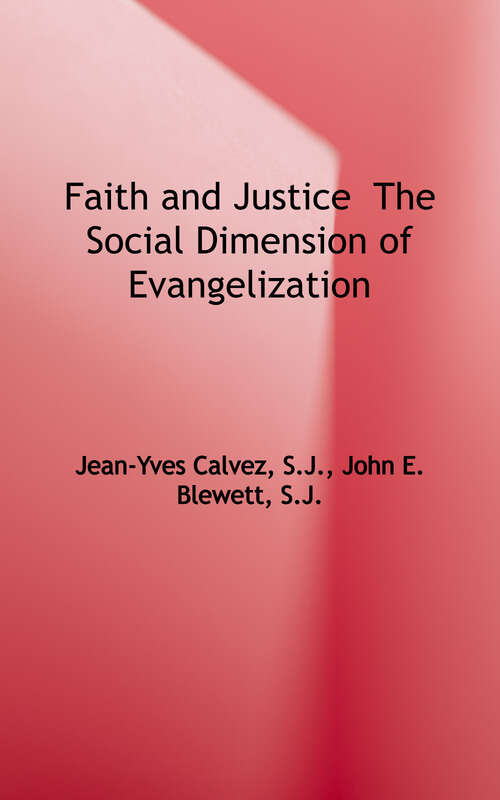 Faith and Justice: The Social Dimension of Evangelization (Modern Scholarly Studies About the Jesuits in English Translation, Serties II #12)