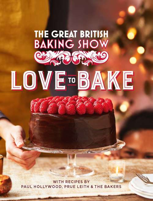 Book cover of The Great British Baking Show: Love to Bake