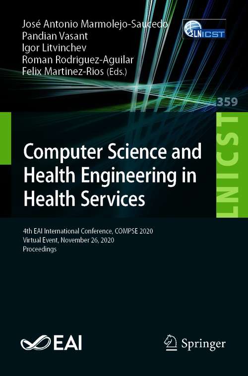 Computer Science and Health Engineering in Health Services: 4th EAI International Conference, COMPSE 2020, Virtual Event, November 26, 2020, Proceedings (Lecture Notes of the Institute for Computer Sciences, Social Informatics and Telecommunications Engineering #359)