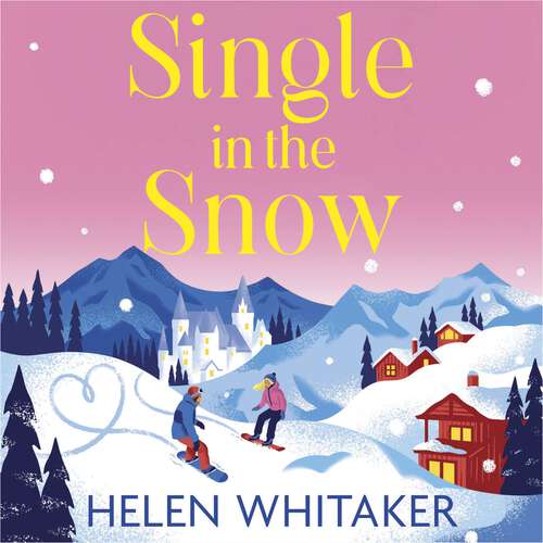 Book cover of Single in the Snow: The perfect enemies-to-lovers romcom for Christmas 2022!
