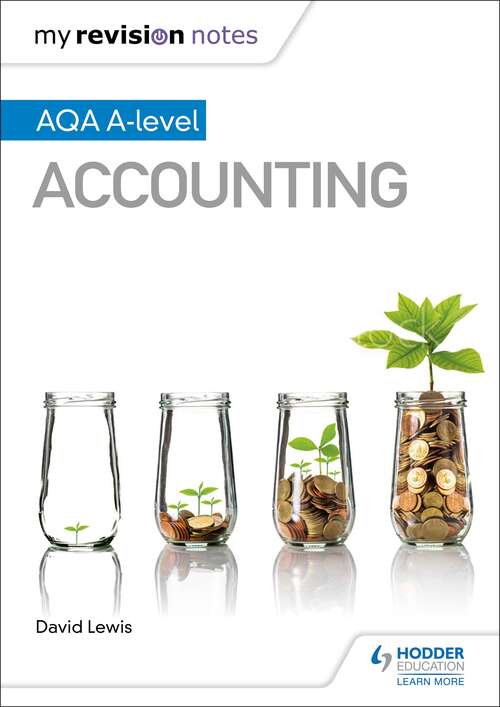 My Revision Notes: AQA A-level Accounting (My Revision Notes)