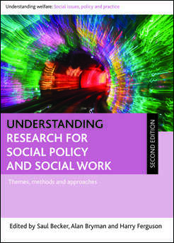 Understanding Research for Social Policy and Social Work 2E: Themes, Methods and Approaches (Understanding Welfare: Social Issues, Policy and Practice)