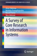 A Survey of Core Research in Information Systems (SpringerBriefs in Computer Science)