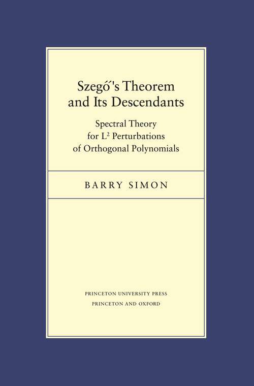Book cover of Szegő's Theorem and Its Descendants: Spectral Theory for L2 Perturbations of Orthogonal Polynomials (Porter Lectures #6)