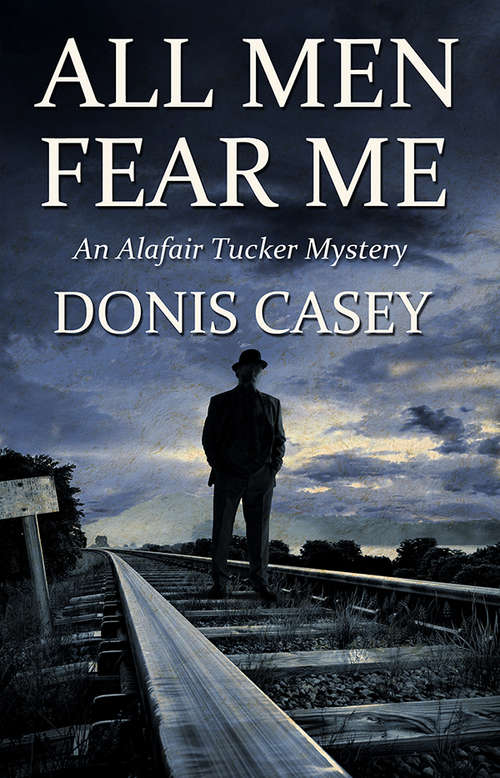 All Men Fear Me: An Alafair Tucker Mystery (Alafair Tucker Mysteries #8)