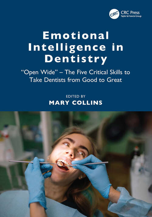 Book cover of Emotional Intelligence in Dentistry: “Open Wide” - The Five Critical Skills to Take Dentists from Good to Great