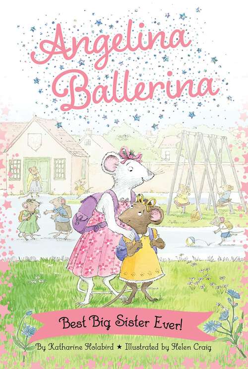 Book cover of Best Big Sister Ever! (Angelina Ballerina)