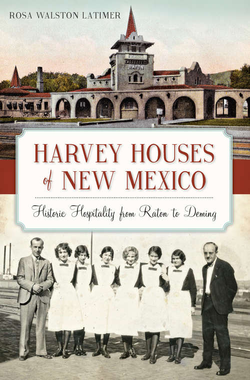 Book cover of Harvey Houses of New Mexico: Historic Hospitality from Raton to Deming