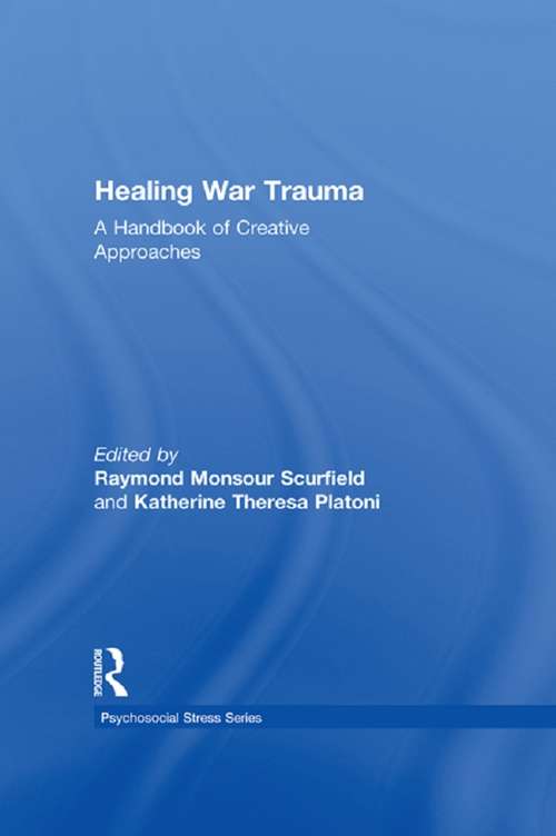 Book cover of Healing War Trauma: A Handbook of Creative Approaches (Psychosocial Stress Series)