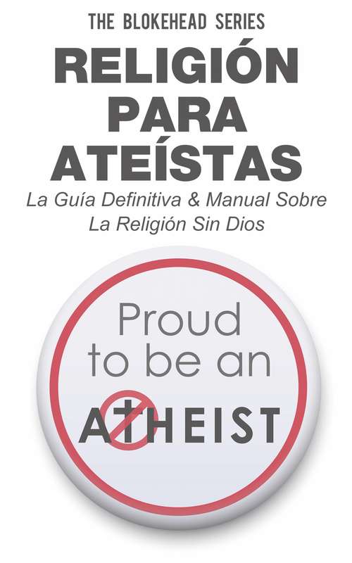 Book cover of Religión para Ateístas La Guía Definitiva & Manual Sobre La Religión Sin Dios